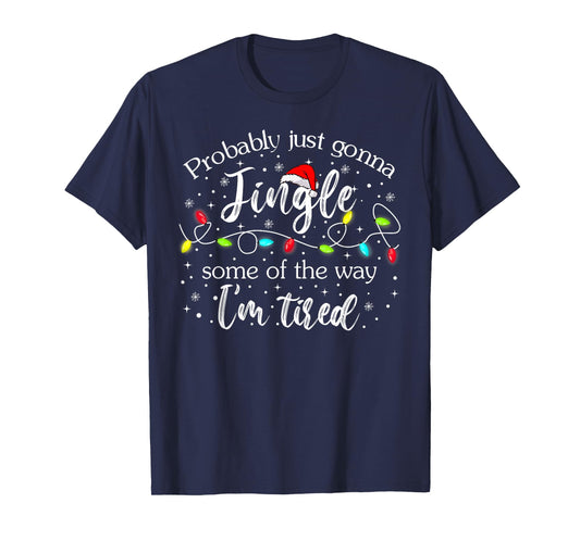 Christmas Lights Probably Just Gonna Jingle Some of The Way T-Shirt