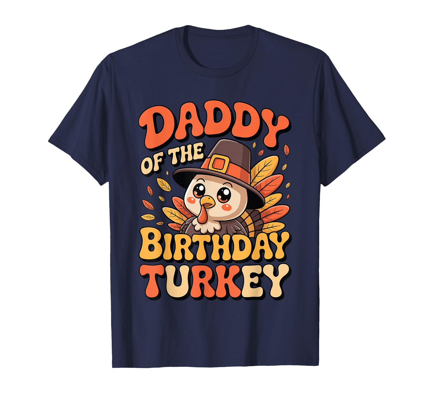 Daddy of The Birthday Turkey Cute Thanksgiving Birthday Dad T-Shirt