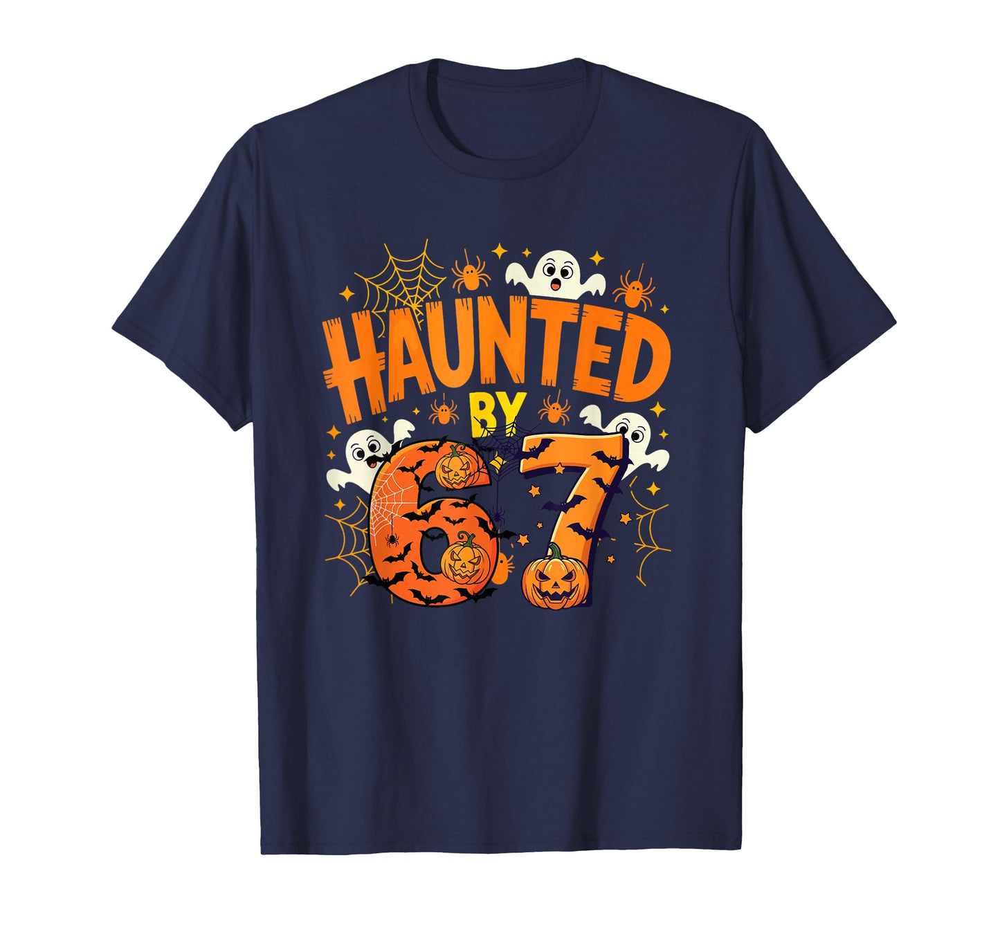 Haunted by 67 Funny Six Seven 6-7 Meme 6 7 Halloween Family T-Shirt