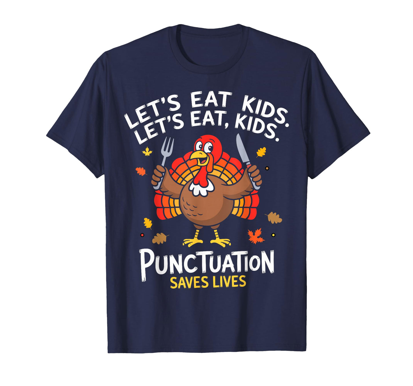 Lets eat Kids Punctuation Saves Lives Thanksgiving Teacher T-Shirt