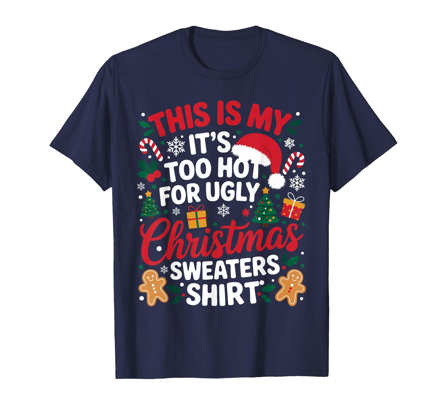 This is My Its Too Hot for Ugly Christmas Sweaters Men Women T-Shirt