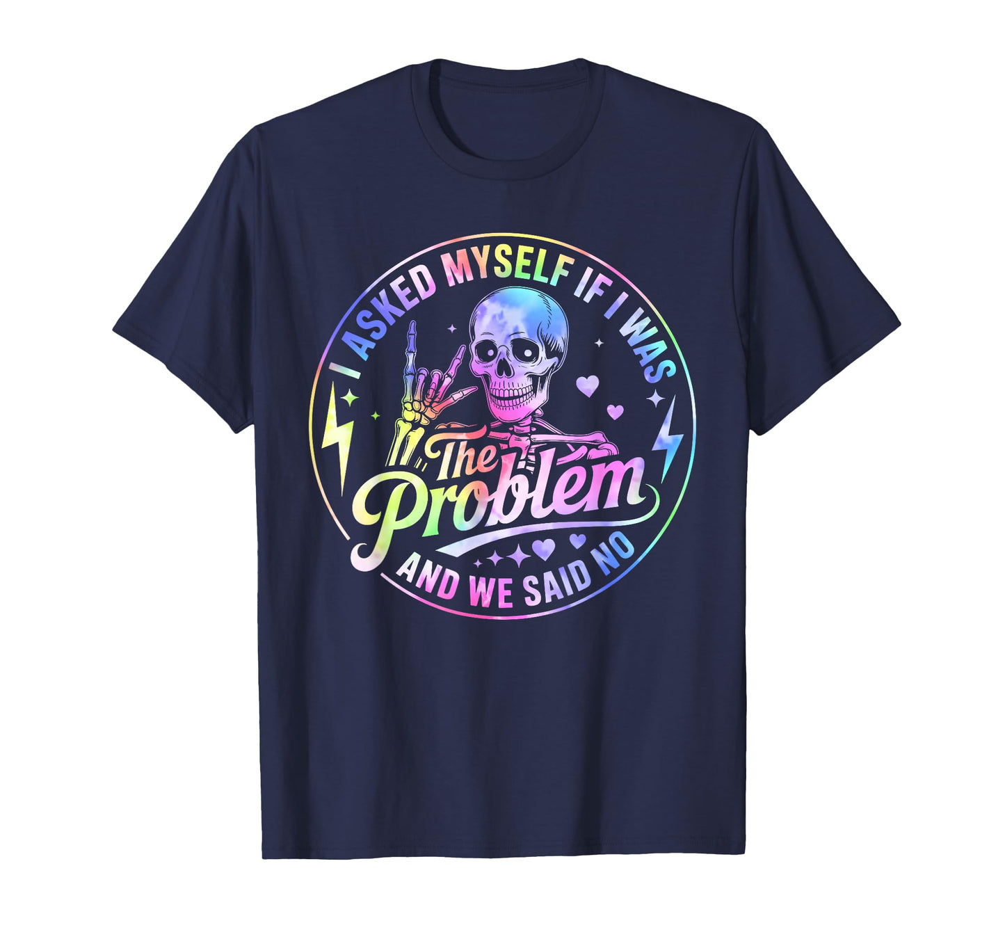 Skeleton I Asked Myself If I was The Problem and We Said No T-Shirt