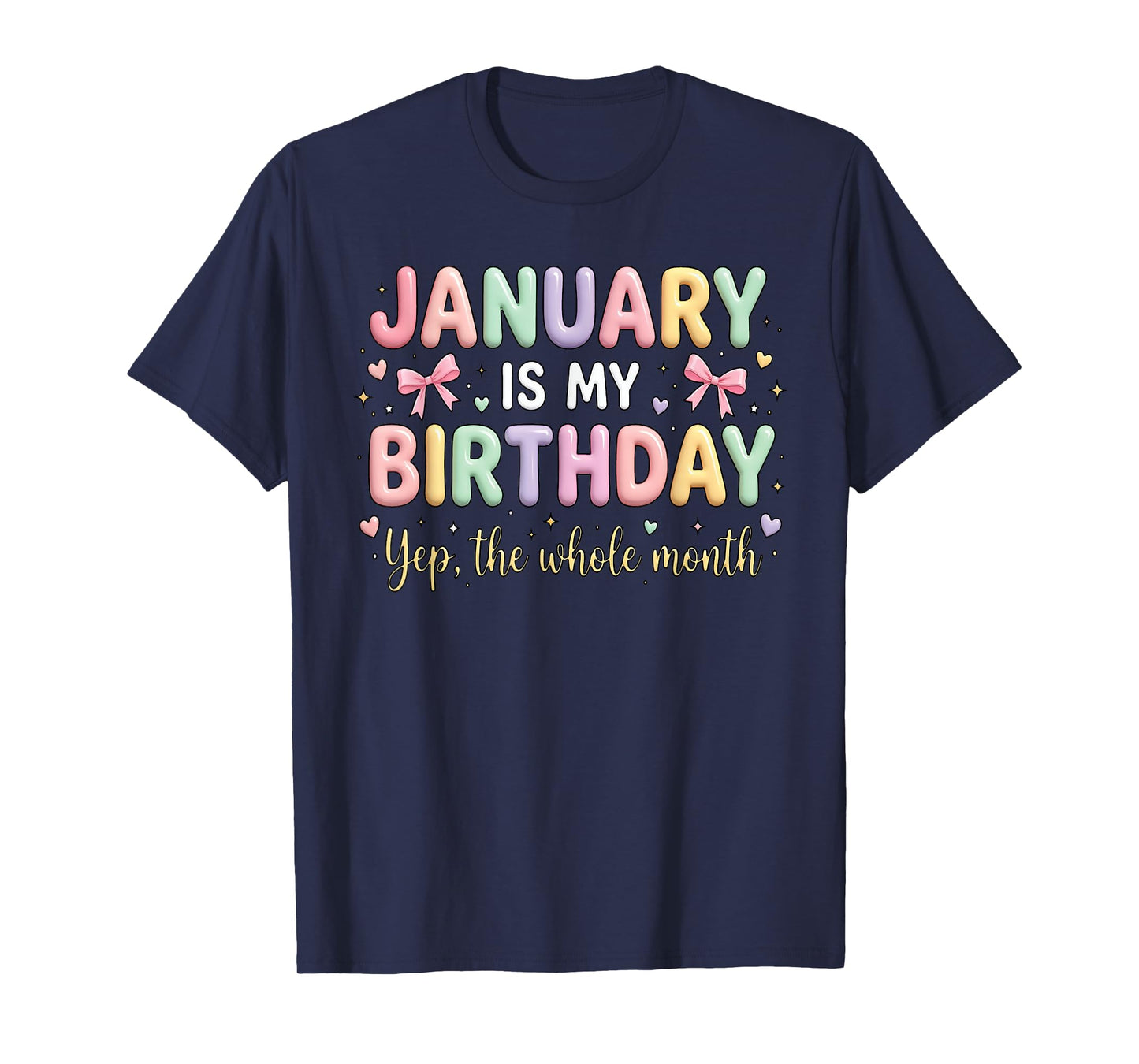 Born in January is My Birthday Yup The Whole Month Bday T-Shirt