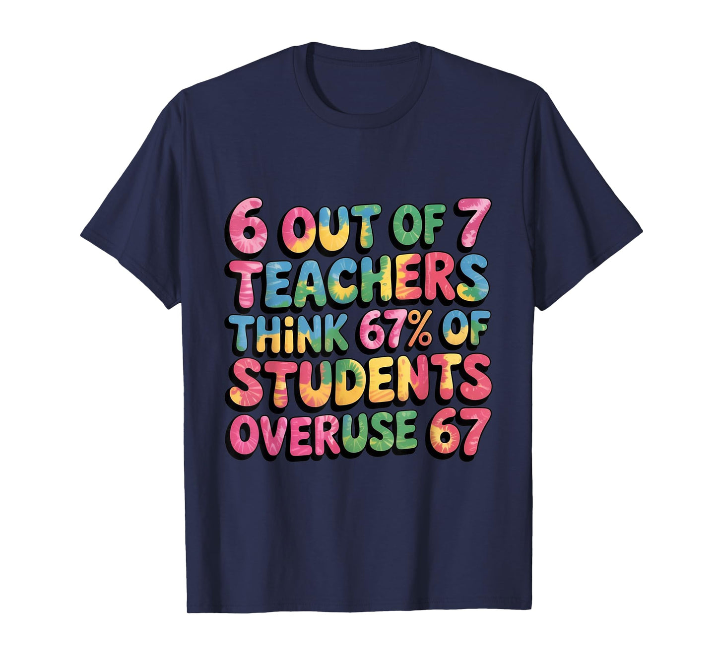 Teacher Funny Overuse 67 Teacher T-Shirt