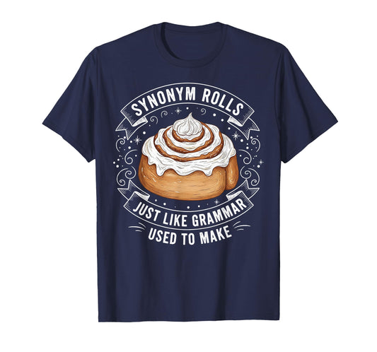 Synonym Rolls Just Like Grammar Used to Make English Teacher T-Shirt