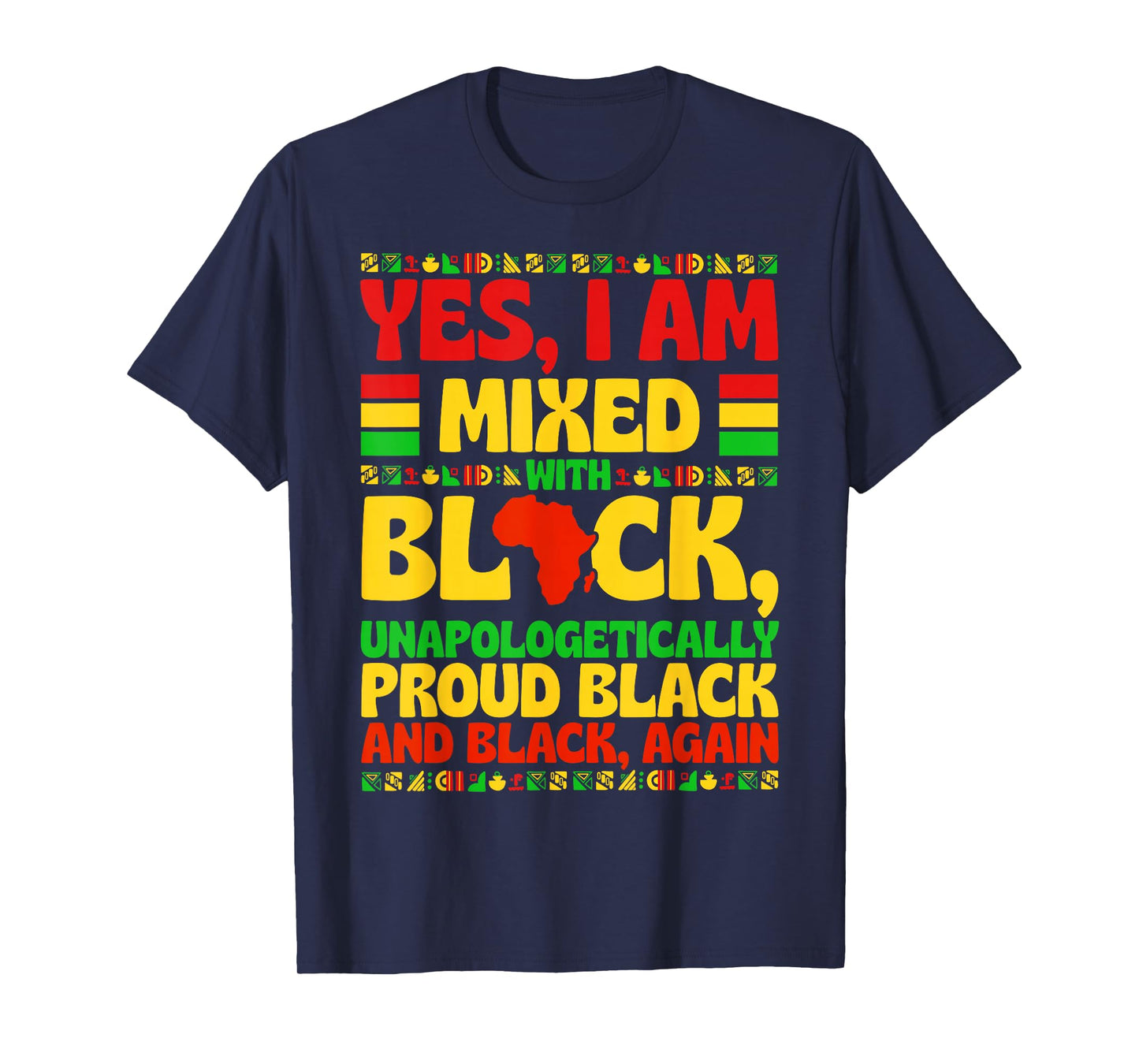 Yes I Am Mixed with Black Proud Black History Men Women Kid T-Shirt