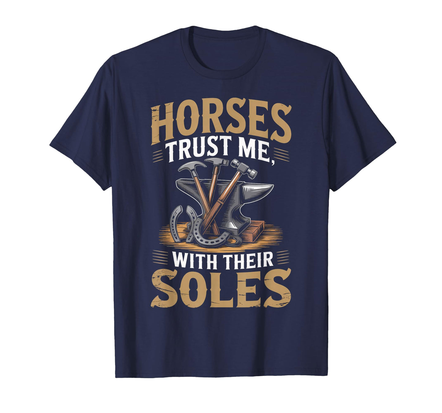 Horses Trust Horse Shoeing Horseshoer Blacksmith Farrier T-Shirt