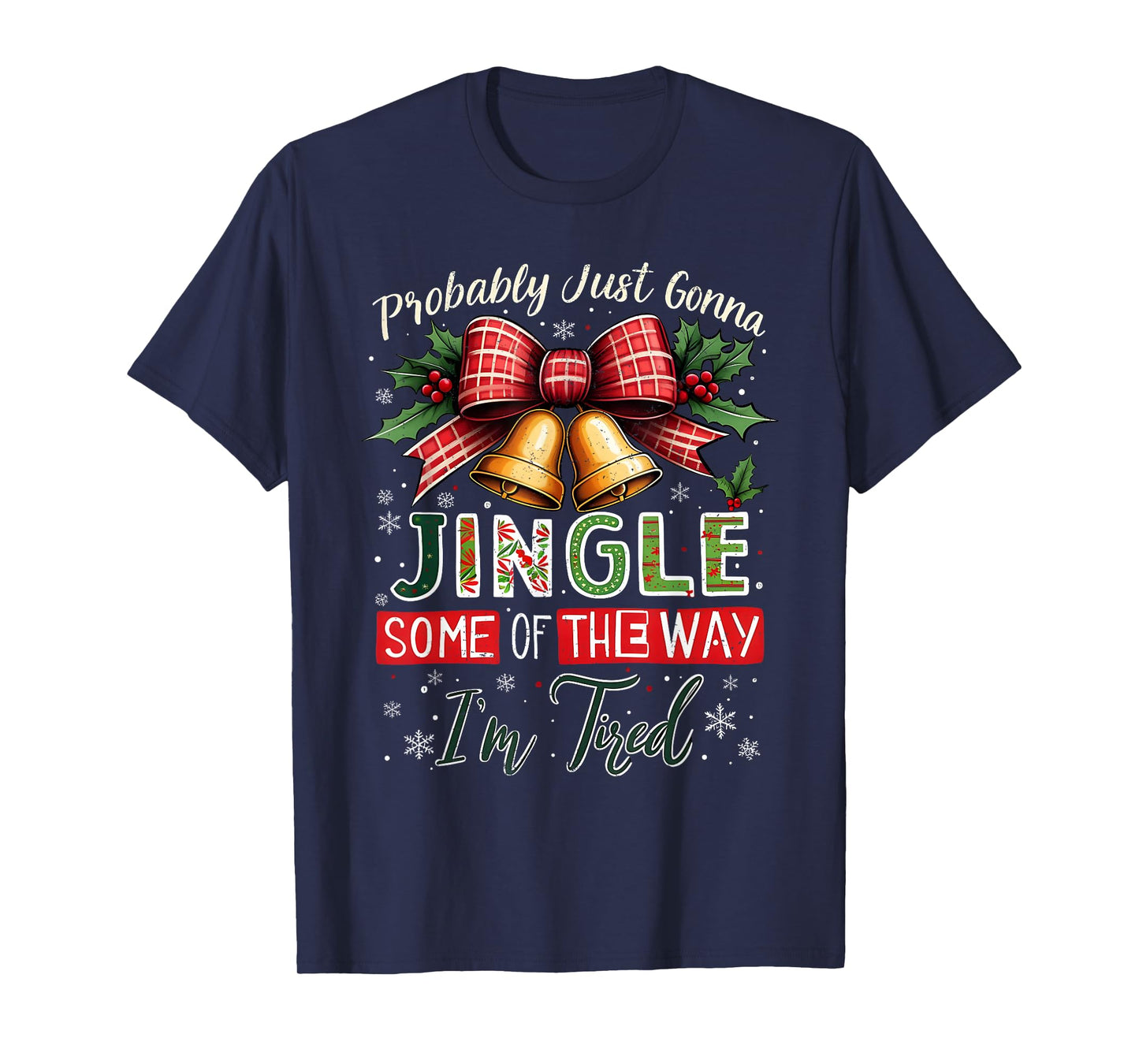 Probably Just Gonna Jingle Some of The Way Christmas T-Shirt
