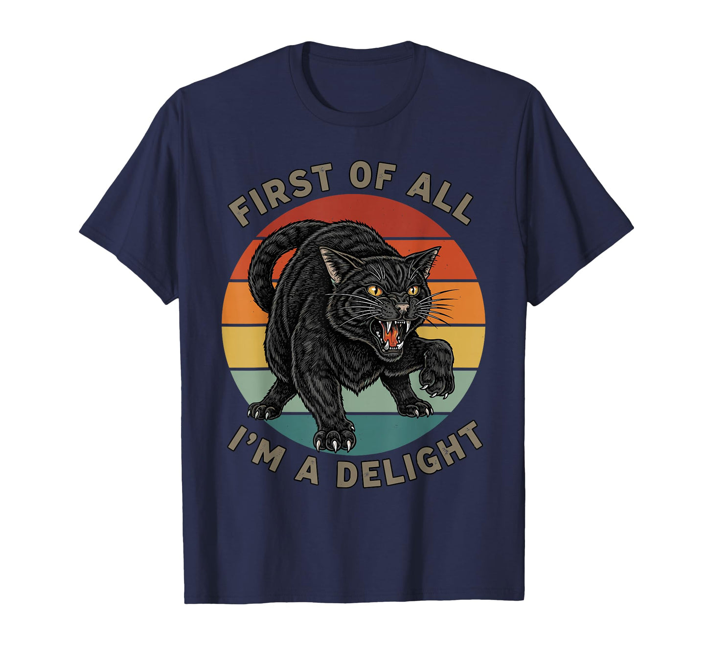 First of All I'm A Delight Sarcastic Funny Black cat Lovers T-Shirt