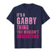 It's A Gabby Thing You Wouldn't Understand Gabby T-Shirt