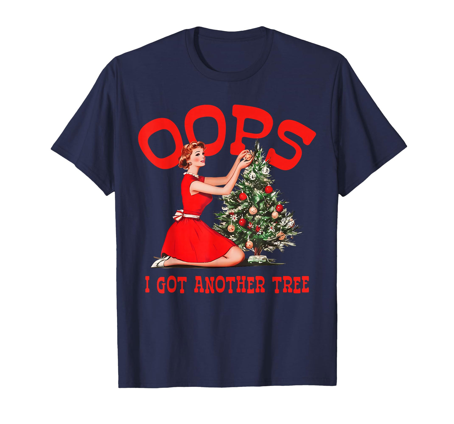Funny Retro Christmas Oops I Got Another Tree T-Shirt