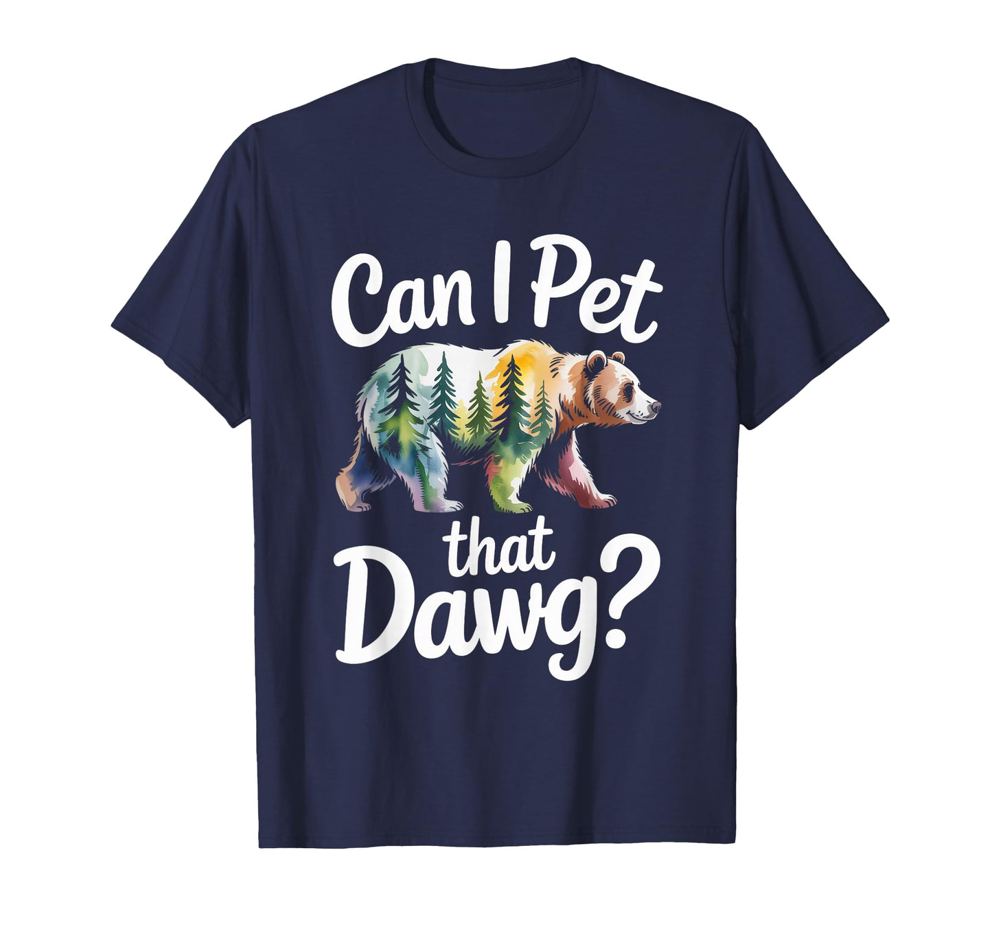 Can I Pet That Dawg Dog Bear Hiking Camping T-Shirt