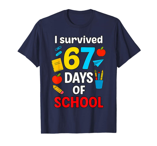 I Survived 6 7 Six Seven 67 Days of School Teachers Students T-Shirt