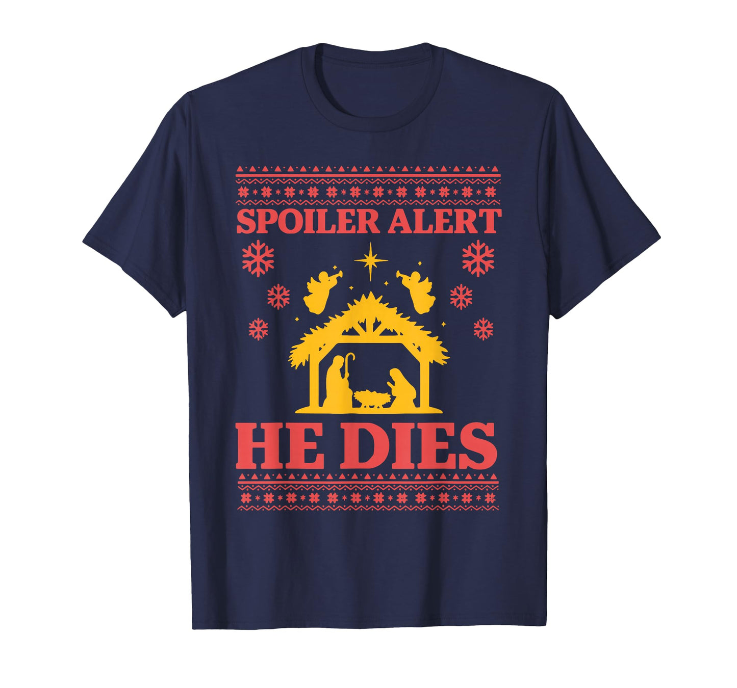 Spoiler Alert He Dies Jesus Nativity Scene Ugly Christmas T-Shirt