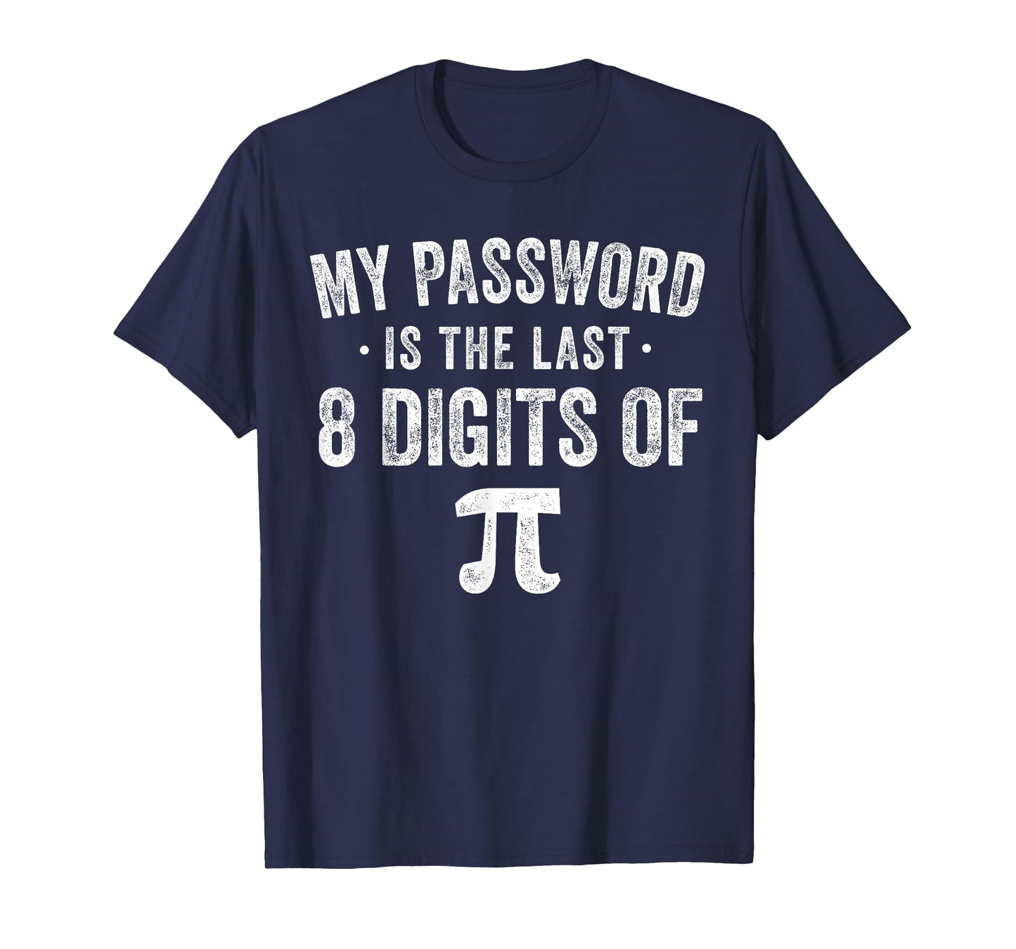 My Password is The Last 8 Digits of Pi Funny Math T-Shirt