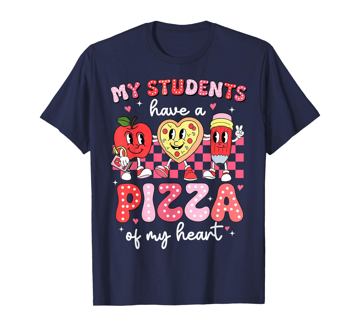 My Students Have a Pizza of My Heart Teacher Valentines T-Shirt