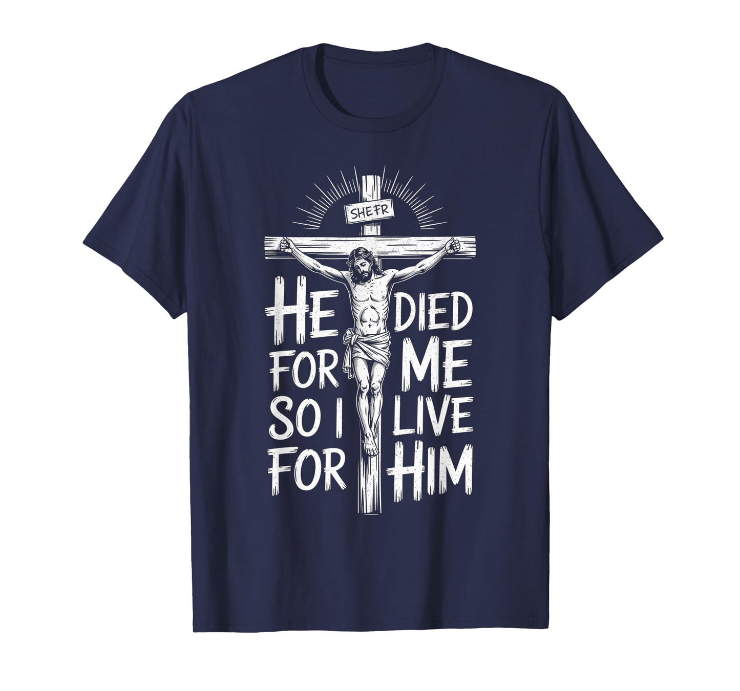 Christian Bible Verse Jesus Died for Me T-Shirt