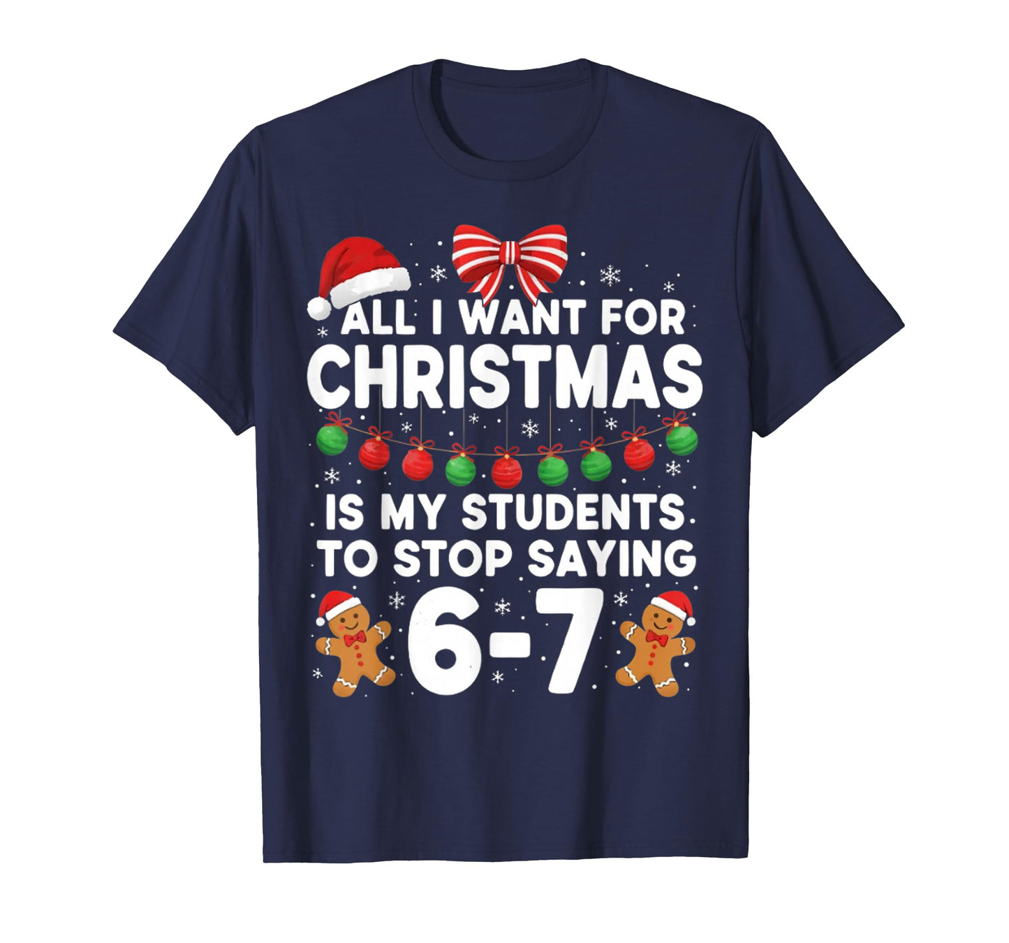 Students Saying 6-7 67 Six Seven Funny Teacher Christmas T-Shirt