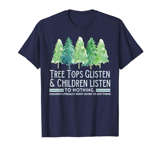 Tree Tops Glisten and Children Listen to Nothing Xmas T-Shirt