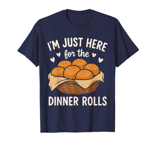 I'm Just Here for The Dinner Rolls Cute Bread Thanksgiving T-Shirt