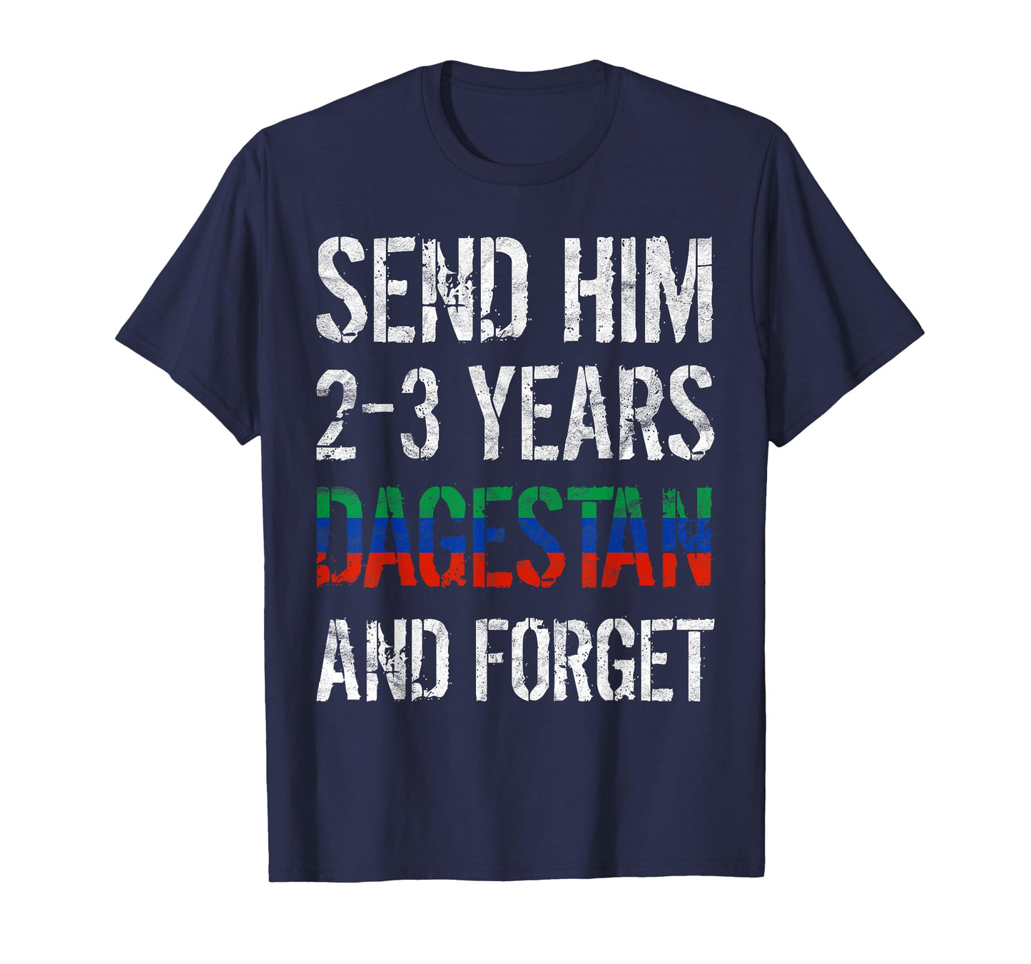 Send him 2-3 Years to Dagestan and Forget MMA Wrestling Meme T-Shirt