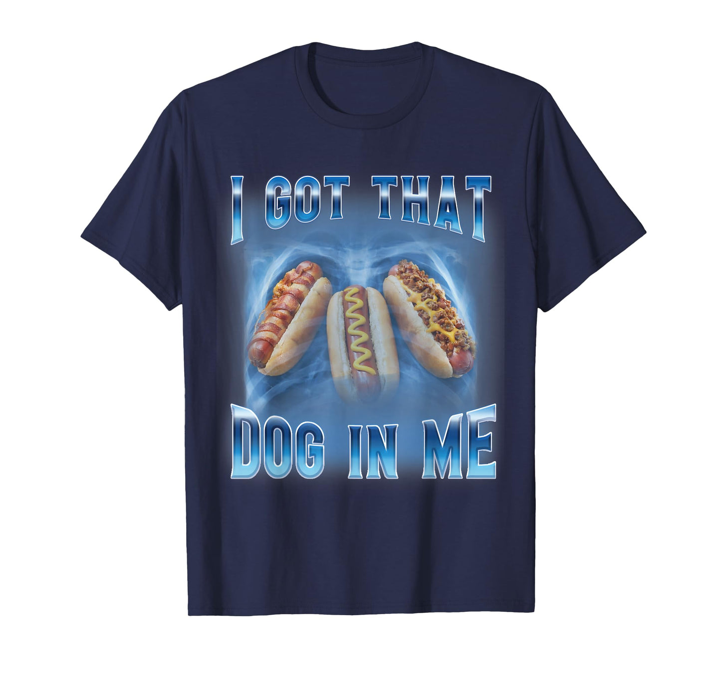 I Got That Dog in Me Funny Hot Dog Meme Xray Hotdog Humor T-Shirt