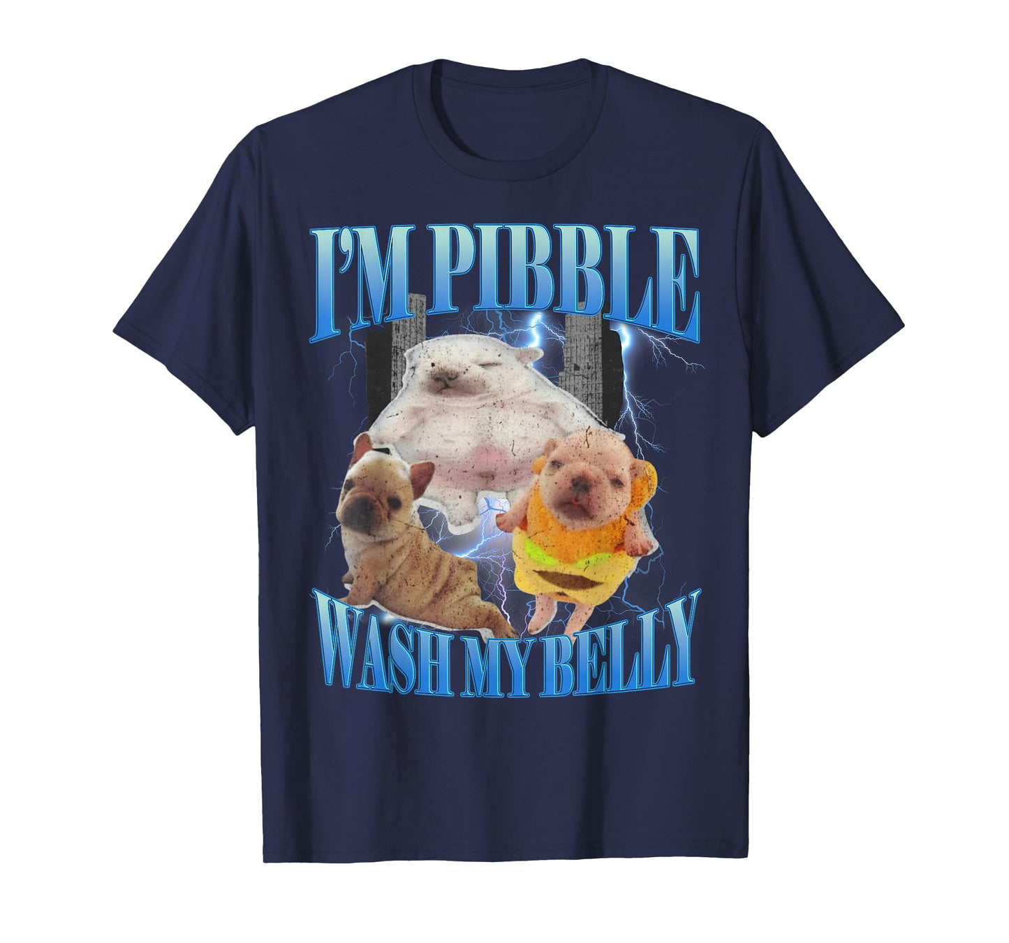 I Am Pibble Wash My Belly Funny Dog Clean My Belly Meme Dogs T-Shirt