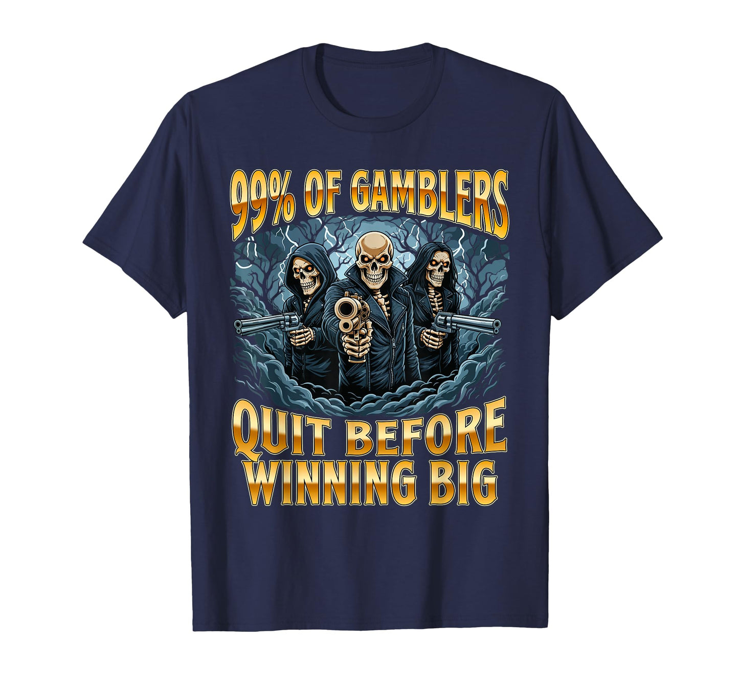 99% of Gamblers Quit Before Winning Big - Casino Gambler T-Shirt