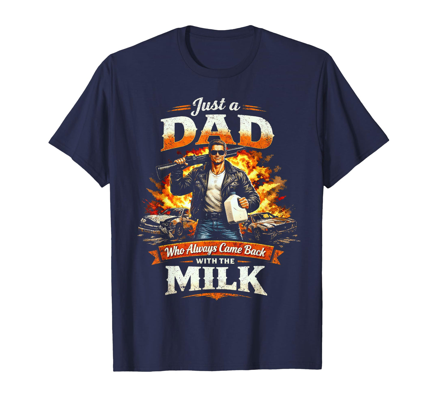 Just A Dad Who Always Came Back with The Milk Action Hero T-Shirt