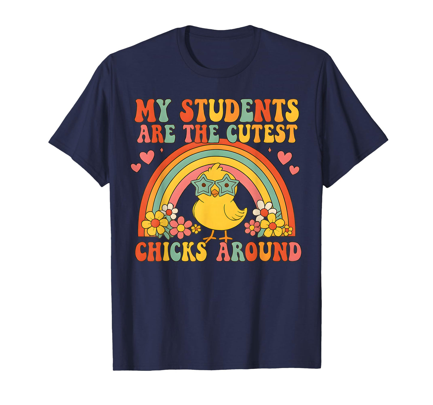 My Students are Cutest Chicks Around Retro Rainbow Easter T-Shirt