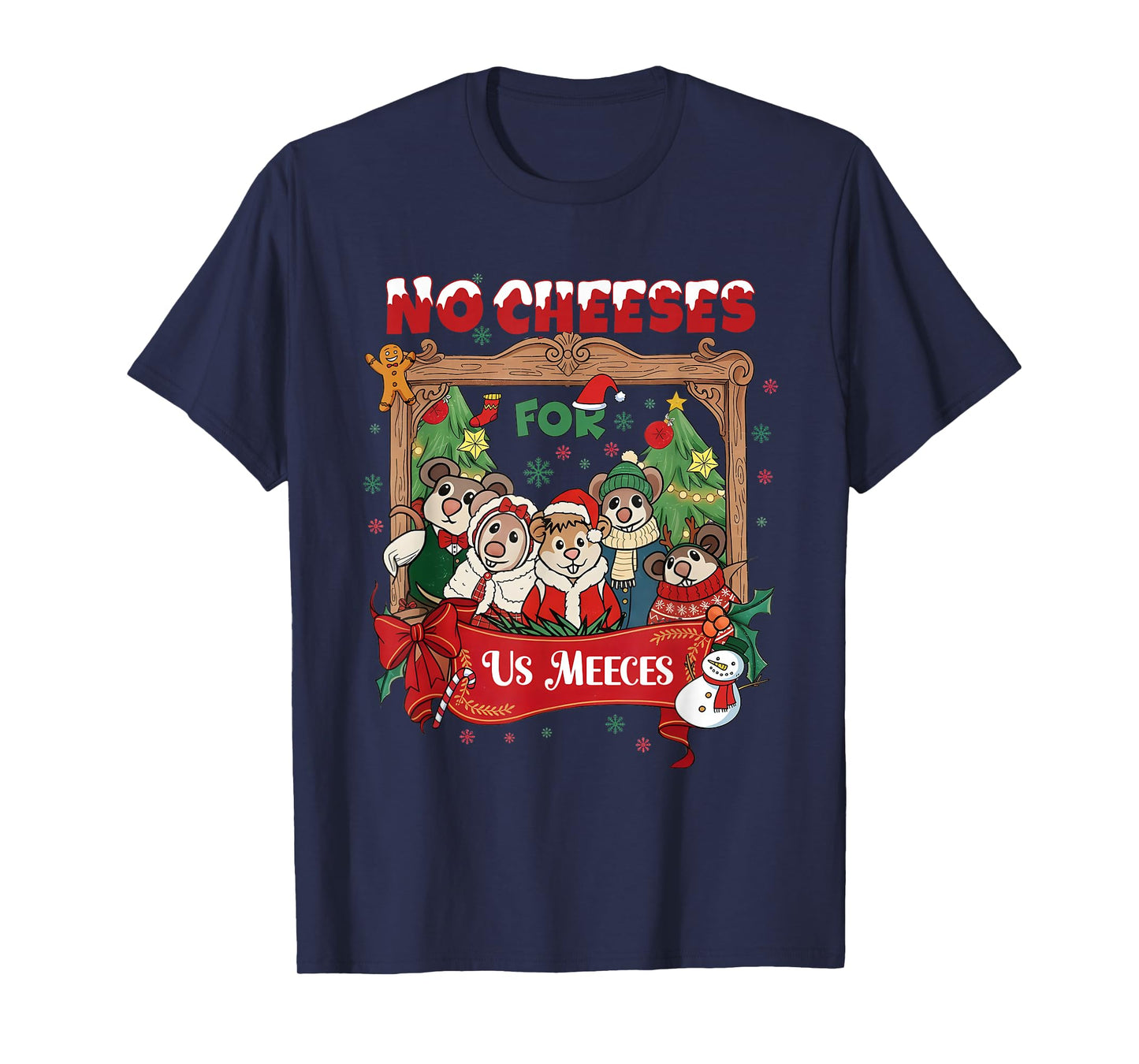 No Cute Cheeses for Us Christmas Meeces Holiday T-Shirt