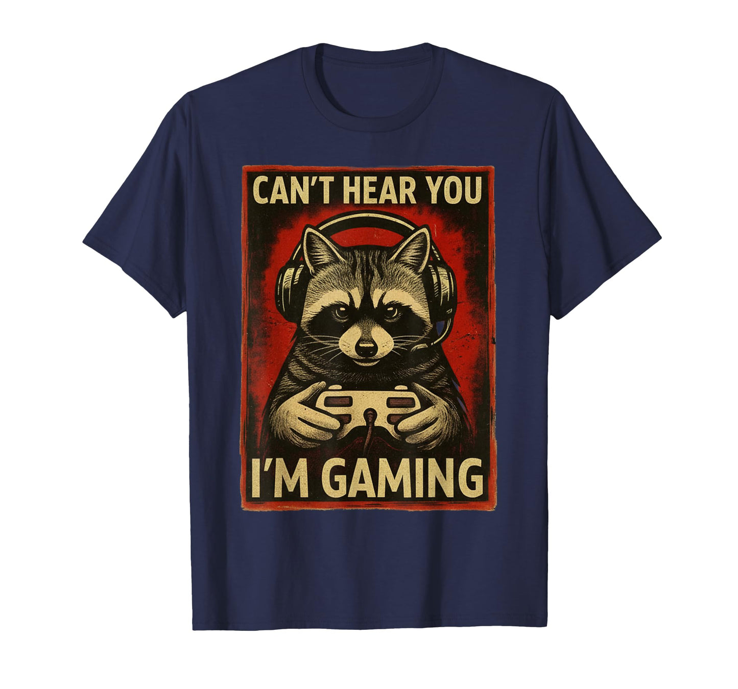 Can't Hear You I'm Gaming Gamer Raccoon Playing Video Game T-Shirt