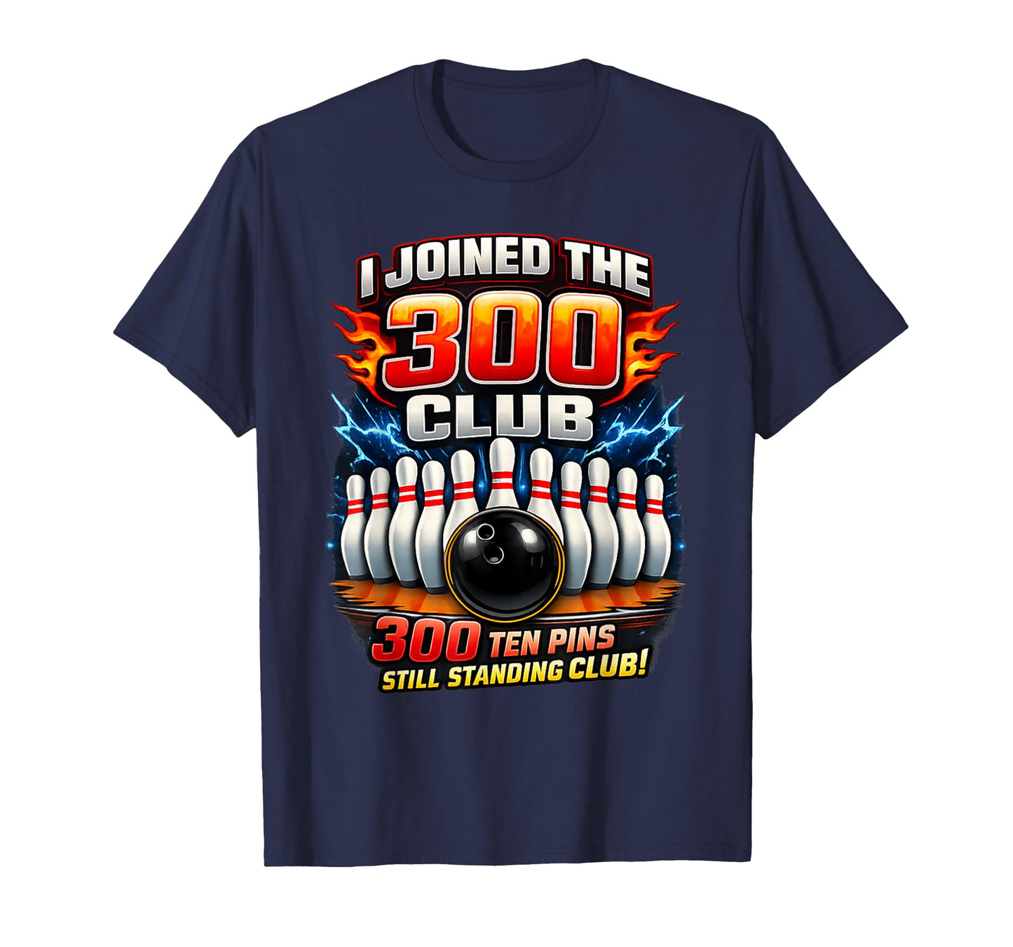 I Joined 300 Club Ten Pins Still Standing Funny Bowling T-Shirt
