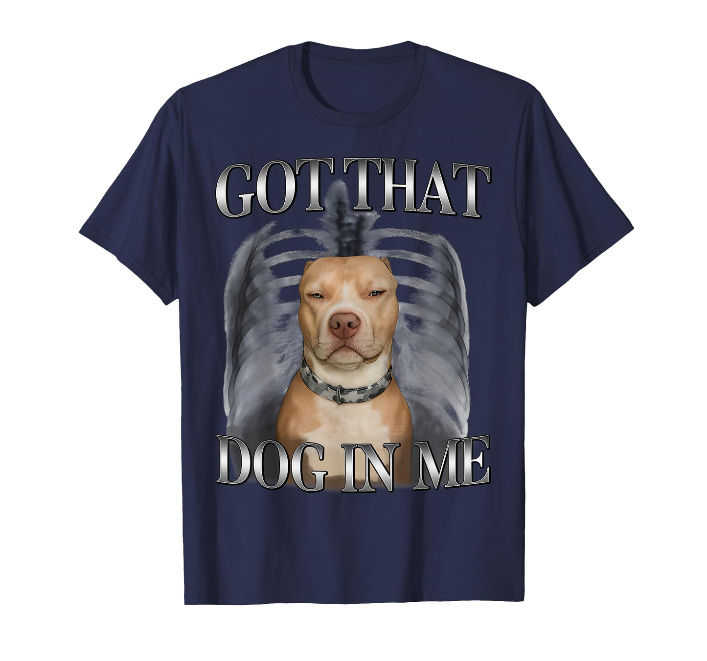 I Got That Dog in Me Funny Dog Meme Lovers Men Women T-Shirt