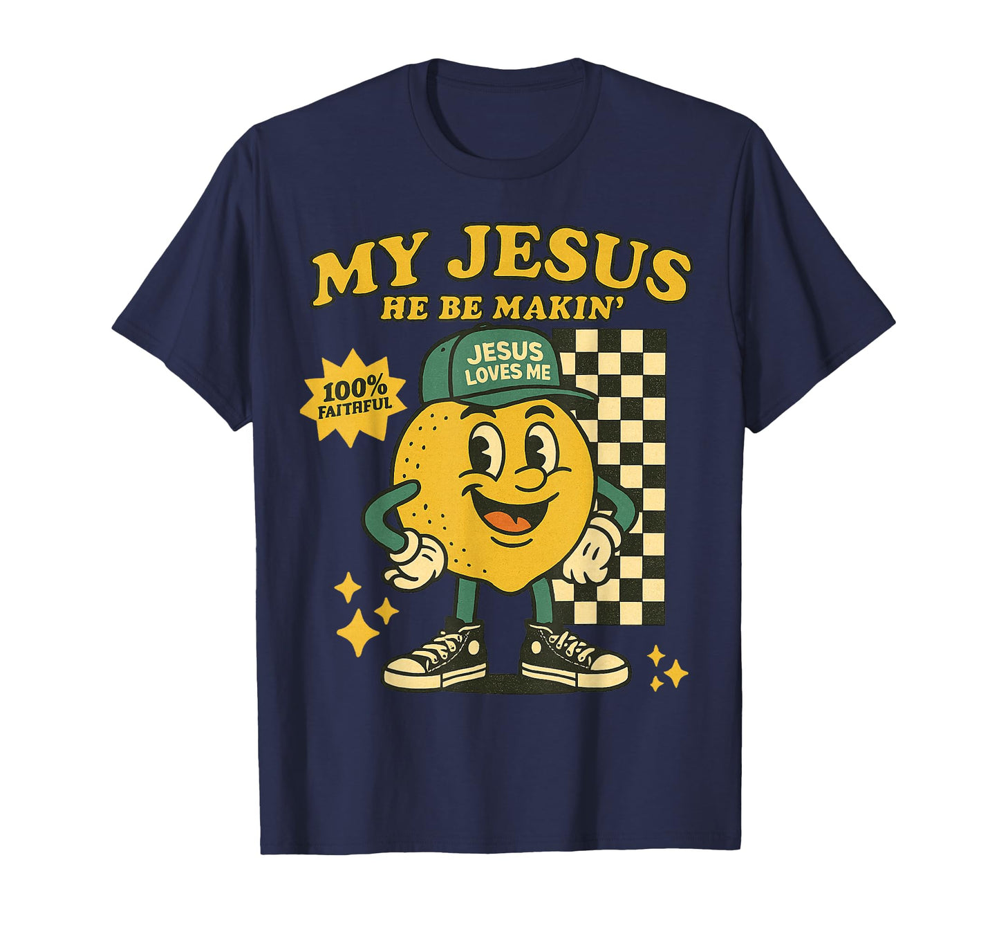 My Jesus He Be Makin' Retro Lemon 100% Faithful Christian T-Shirt