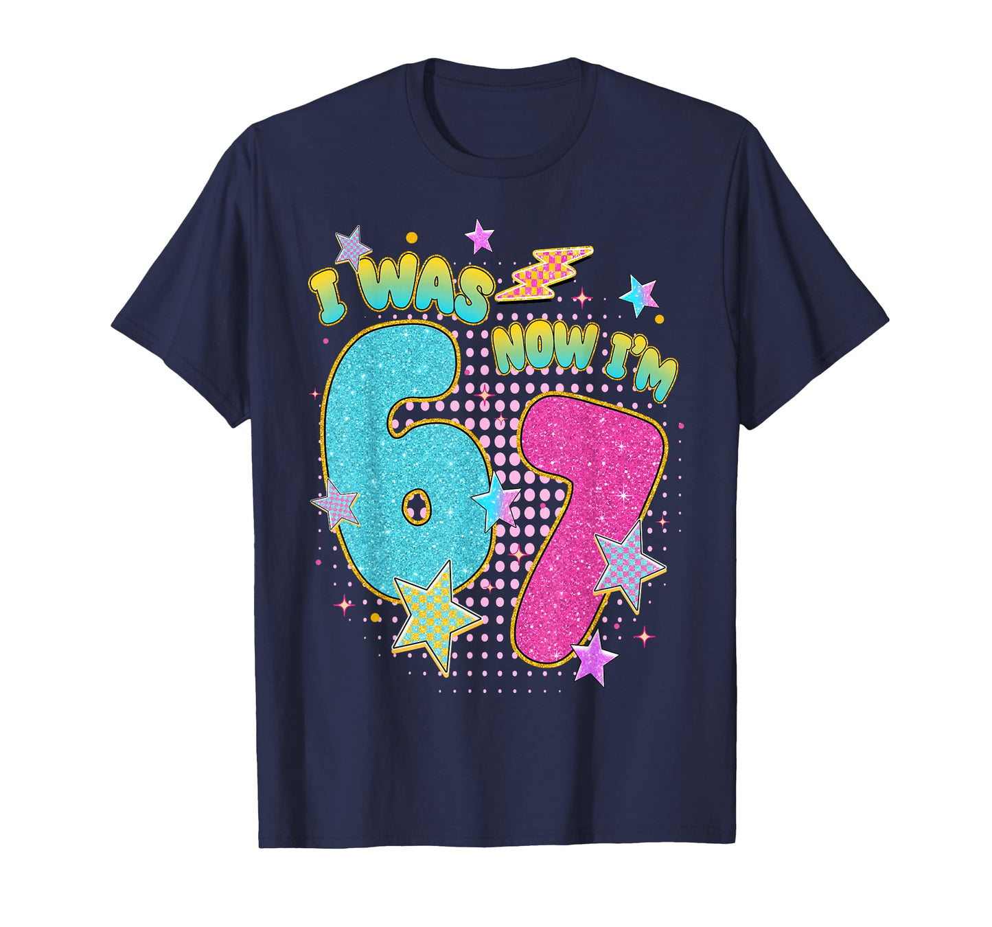 7 Year Old Birthday Kids I was 6 Now I'm 7 Six Seven 67 Meme T-Shirt