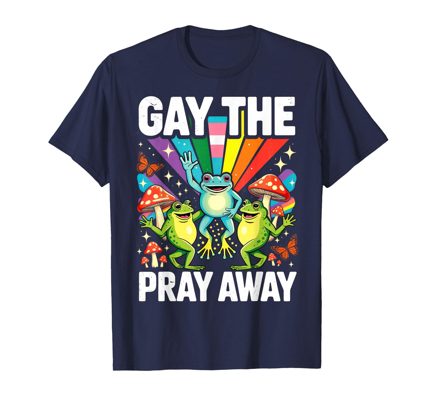 Gay The Pray Away LGBTQ Rainbow Funny Frogs Meme LGBT Pride T-Shirt