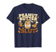 Peanut Butter Slut Funny Peanut Butter Lovers Gifts Apparel T-Shirt