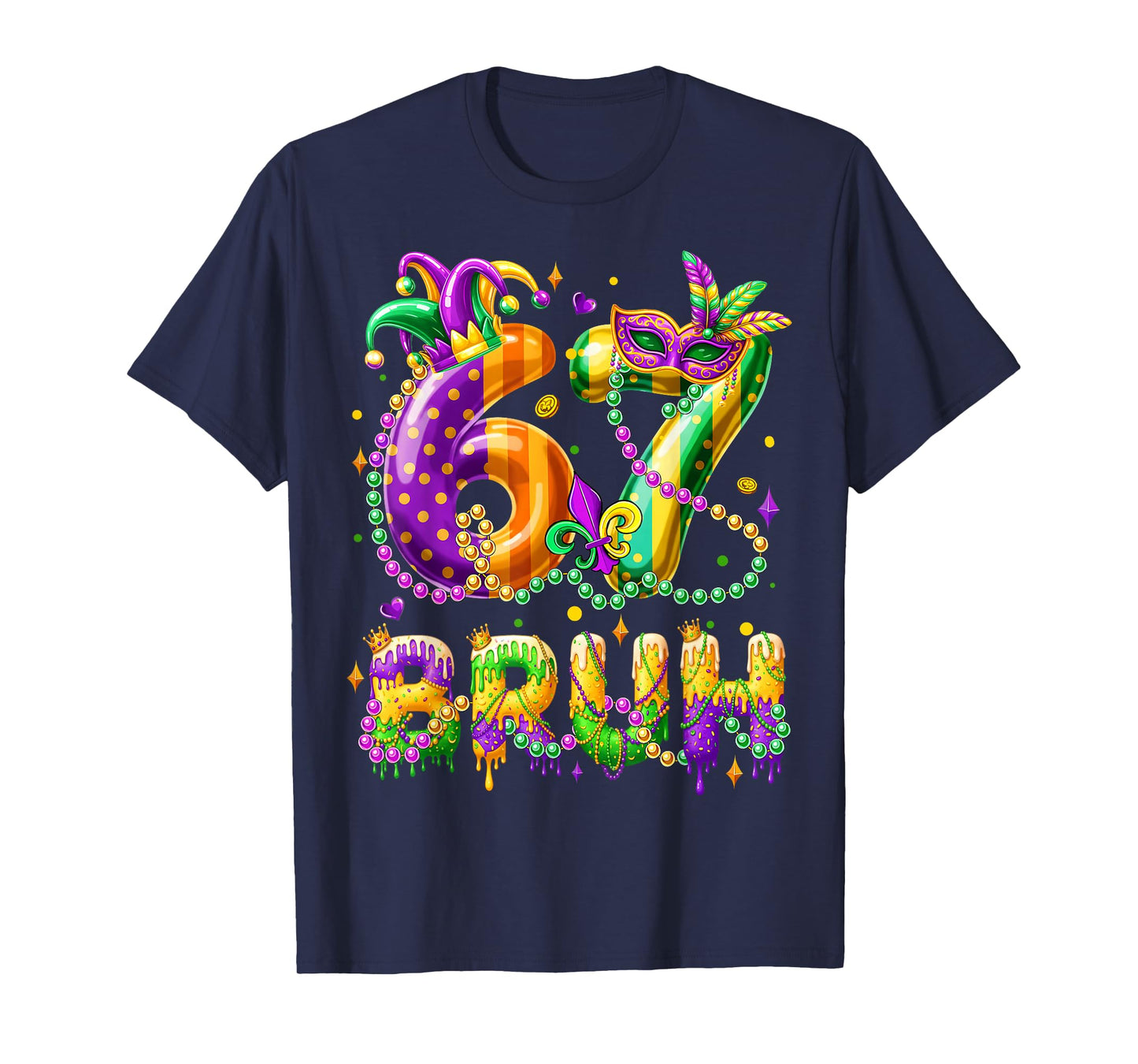 67 Bruh Six Seven Mardi Gras Costume New Orleans Beads Mask T-Shirt