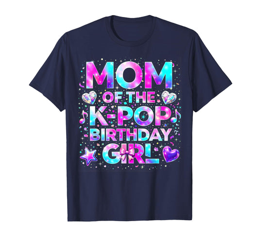 Mom of The K-Pop Birthday Girls Korean Music T-Shirt