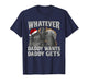 What Ever Daddy Wants Daddy Gets Funny Cringe Christmas T-Shirt