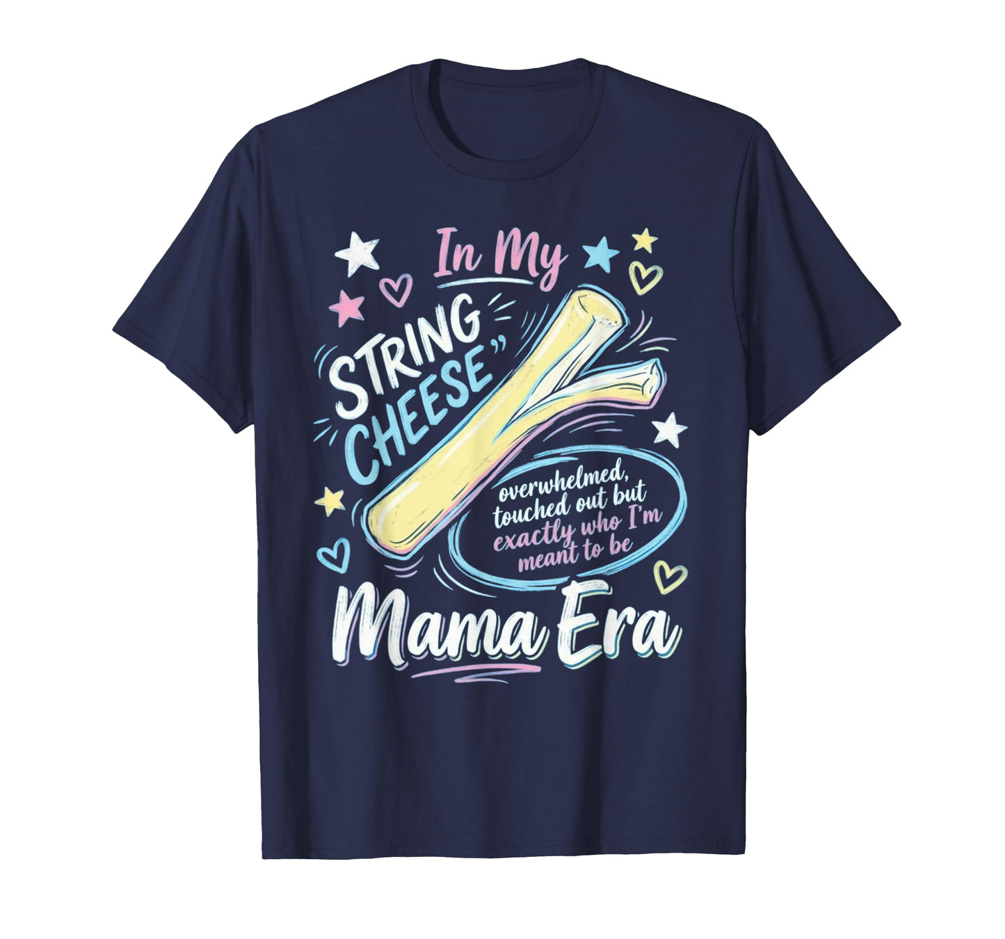 String Cheese Mama Era Funny Overstimulated Mom T-Shirt