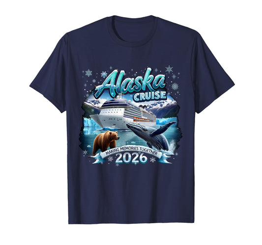 Alaska Cruise 2026 Making Memories Together Family Vacation T-Shirt
