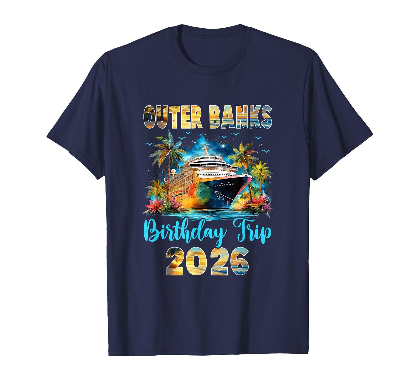 Outer Banks Birthday Trip 2026 Family Birthday Cruise T-Shirt
