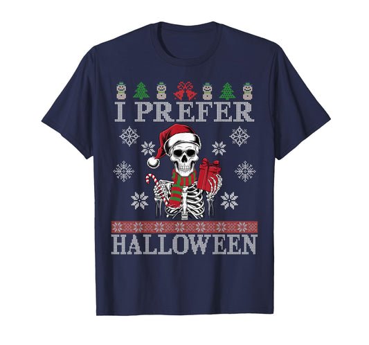 Christmas Skeleton I Prefer Halloween Ugly Xmas Men Women T-Shirt