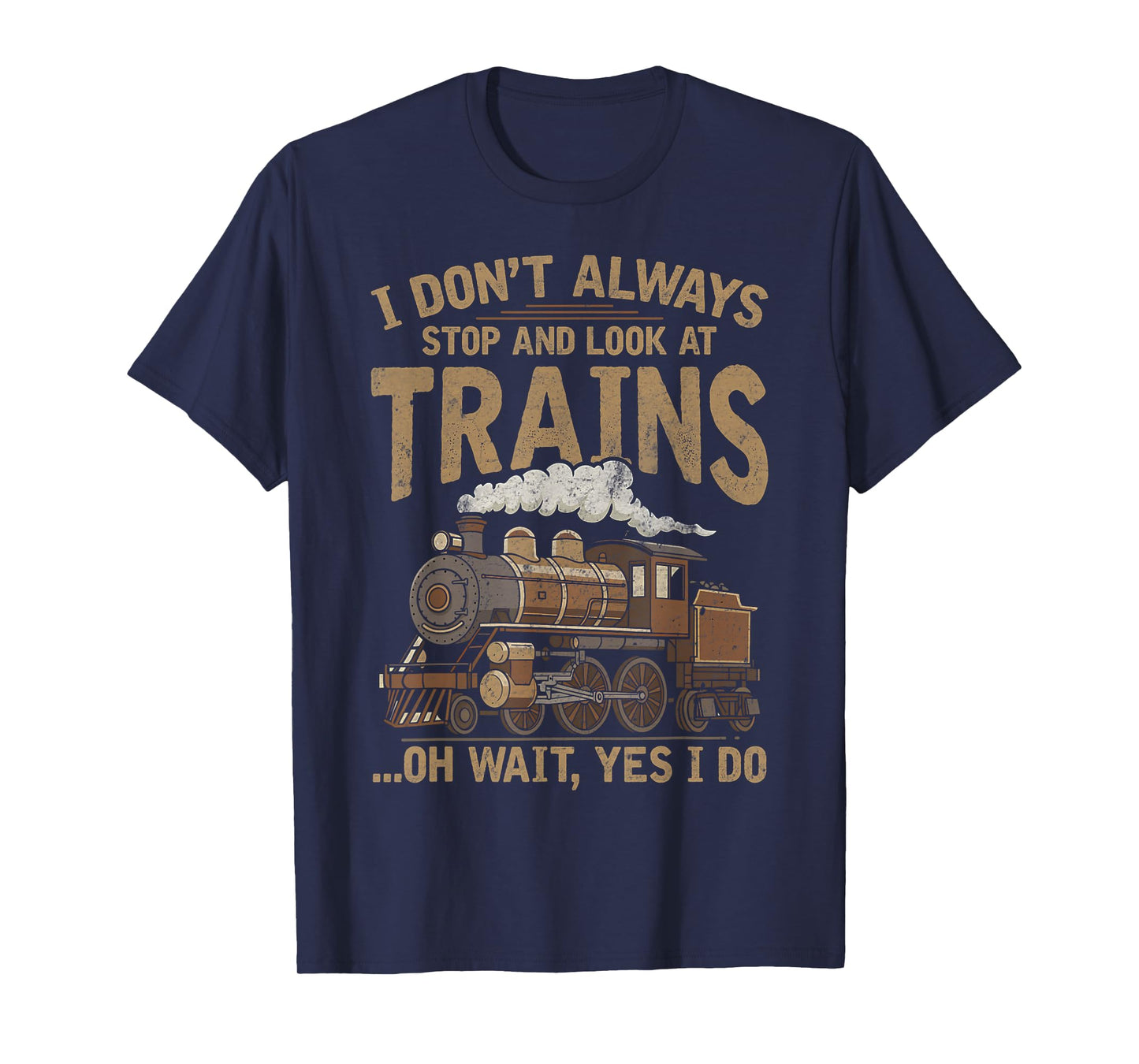 I Don't Always Stop and Look at Trains Locomotive Lover Kids T-Shirt