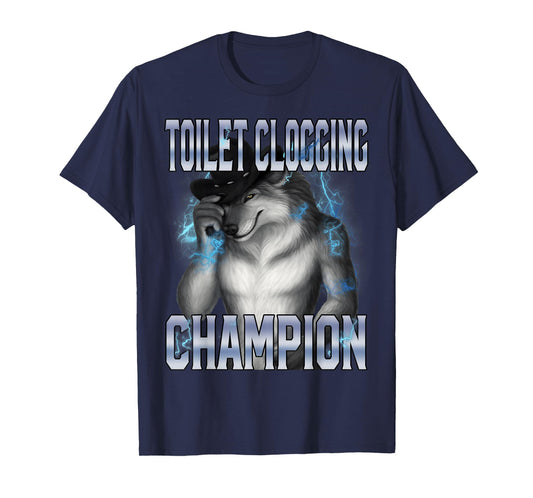 Toilet Clogging Champion Werewolf Meme Funny Stupid Meme T-Shirt