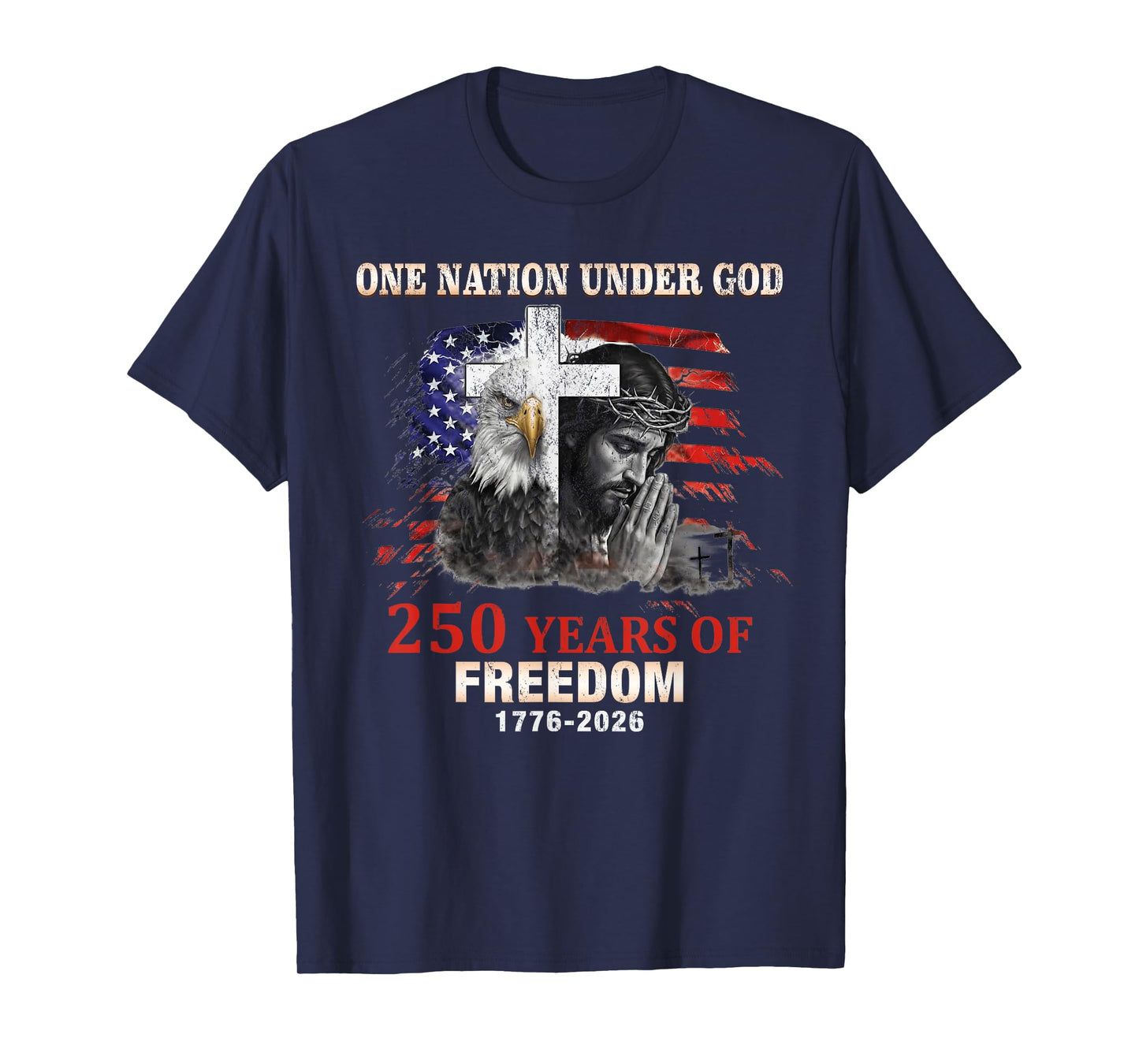 One Nation Under God 250 Years of Freedom T-Shirt