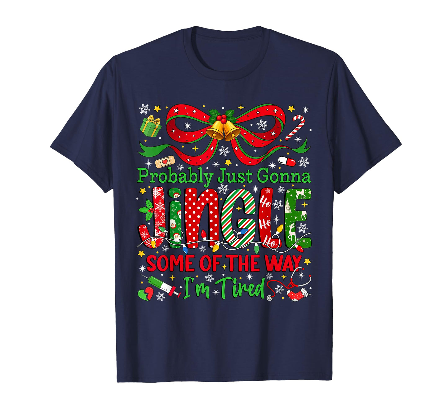 Probably Just Gonna Jingle Some of The Way I'm Tired Xmas T-Shirt