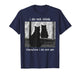 Funny I Do Not Think Therefore I Do Not Am cat Meme T-Shirt